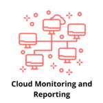 Cloud Monitoring and Reporting