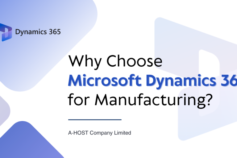 Why choose Microsoft Dynamics 365 for manufacturing businesses by A-HOST